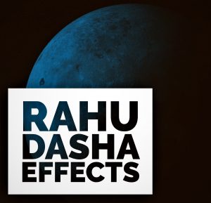 Rahu Mahadasha Effects