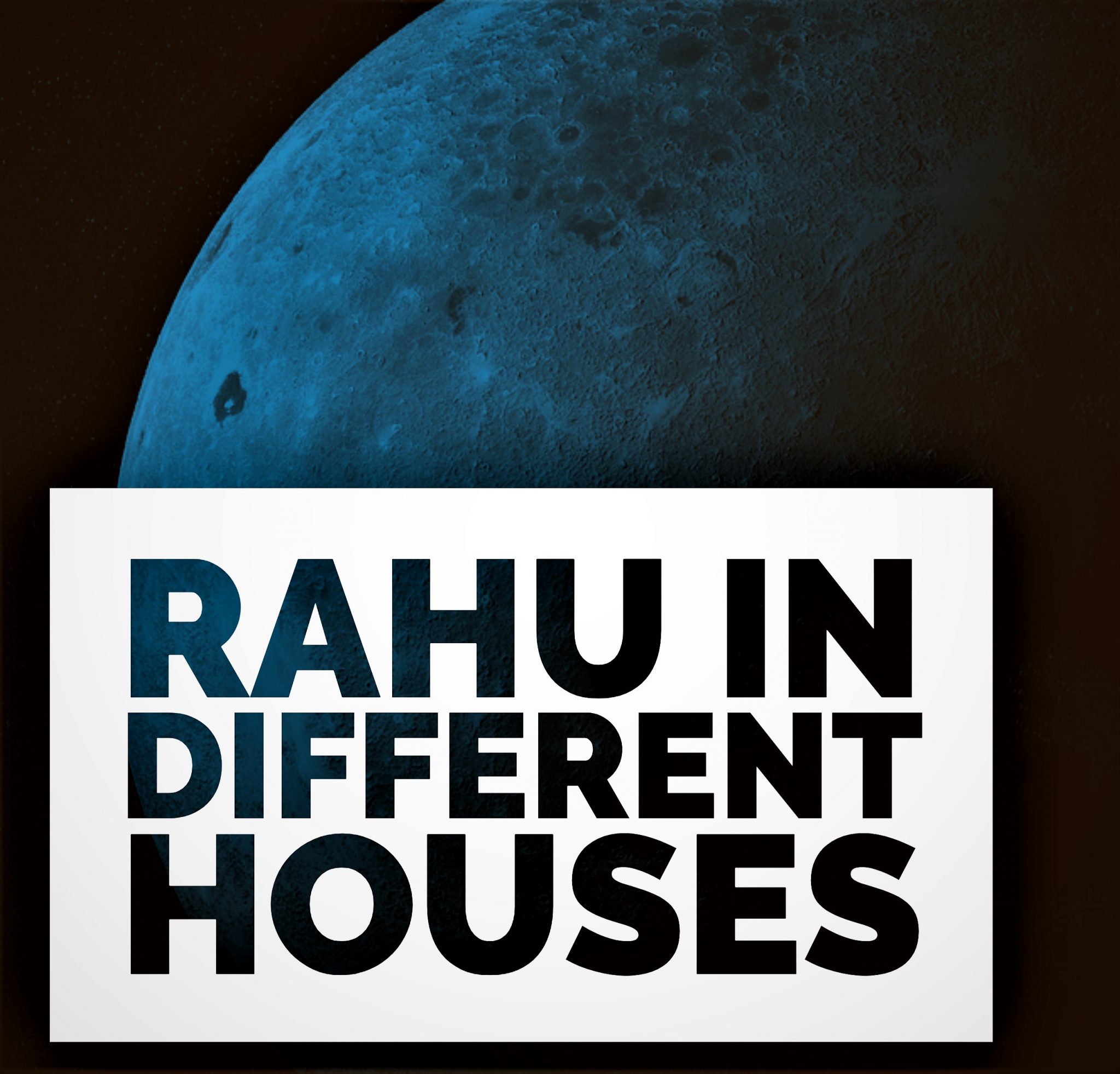 Rahu in Different Houses