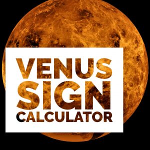 Venus Sign Calculator - Know Your Sign Compatibility with Venus
